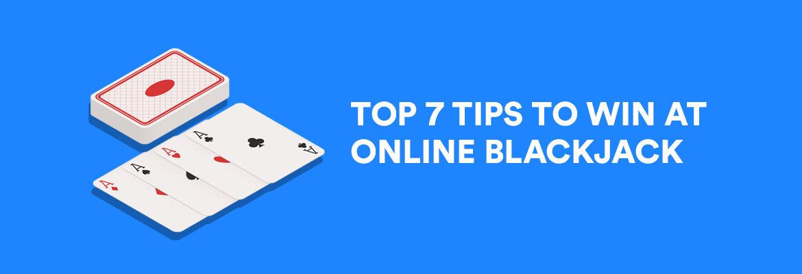 Top 7 Tips for Blackjack