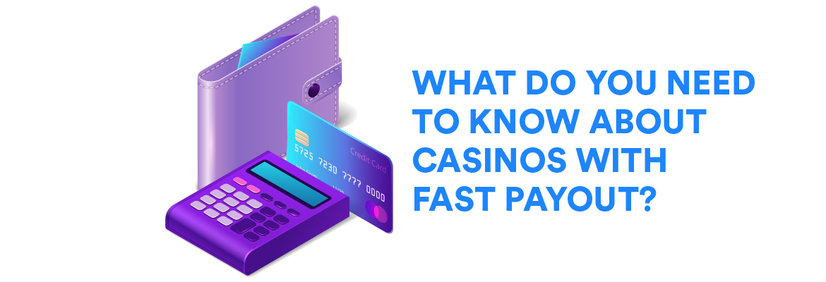 What Do You Need to Know about Casinos with Fast Payout