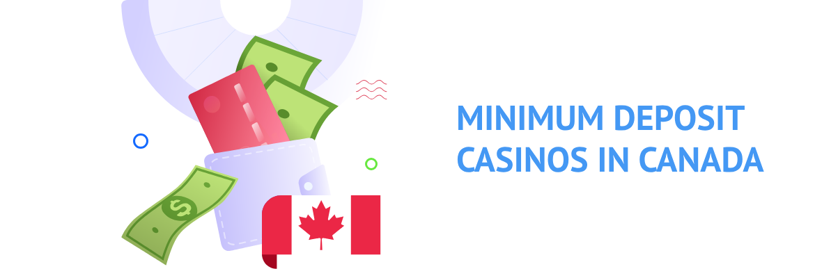 Canadian casinos with minumum deposit amount