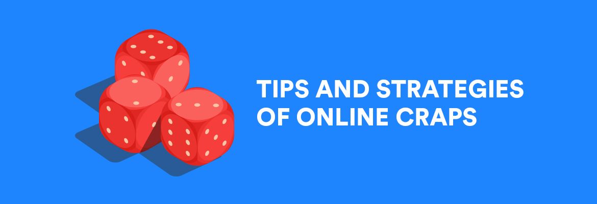 Tips and Strategies of Online Craps that Might Help You