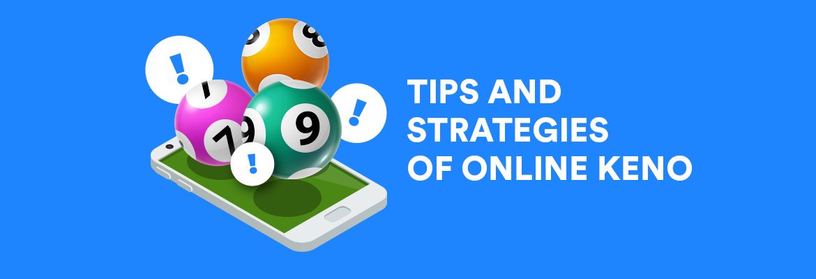 Tips and Strategies of Online Keno That Might Help You